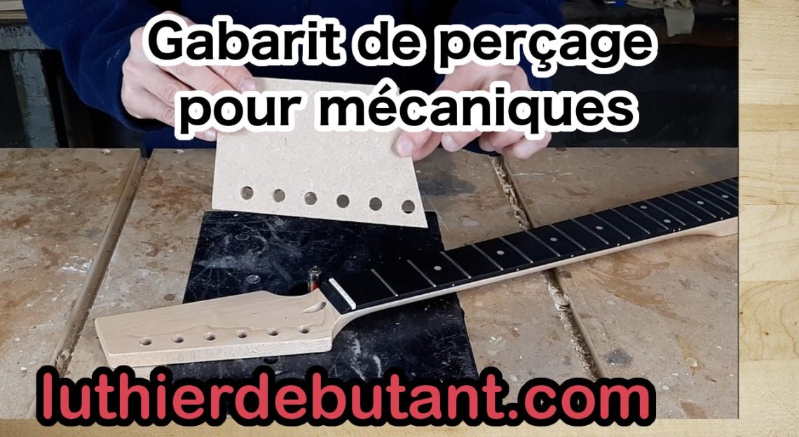 faire un gabarit de perçage pour mécaniques - LUTHIER DEBUTANT